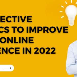 10 Effective Tactics to Improve your Online Presence in 2022