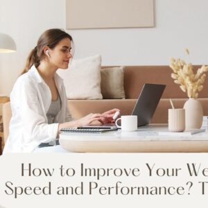 How to Improve Your Website Speed and Performance? Top 10 Tips