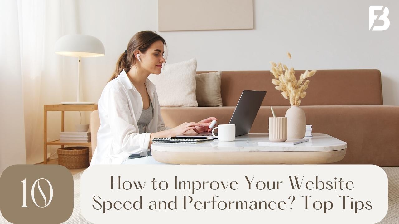 How to Improve Your Website Speed and Performance? Top 10 Tips