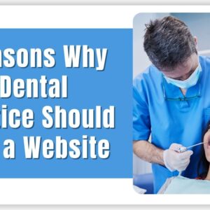 6 Reasons Why Your Dental Practice Should Have a Website