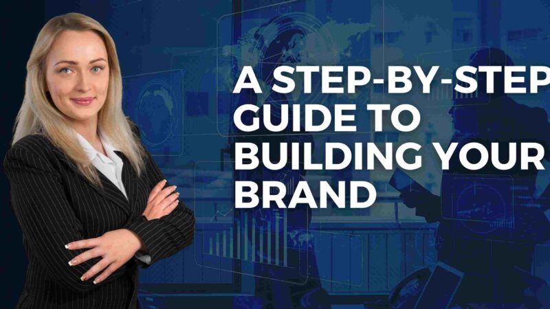 From Zero to Hero: A Step-by-Step Guide to Building Your Brand