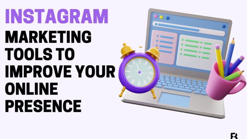 Instagram Marketing Tools to Improve Your Online Presence