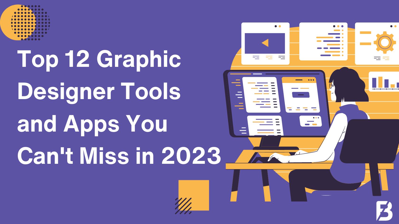 Enhance Your Creative Workflow: Top 12 Graphic Designer Tools and Apps You Can’t Miss in 2023