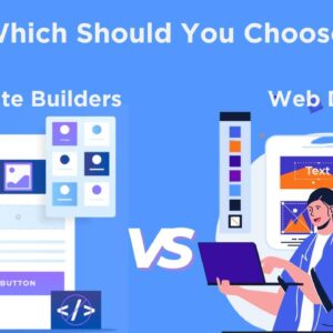 Website Builders vs. Web Designers: Which Should You Choose?