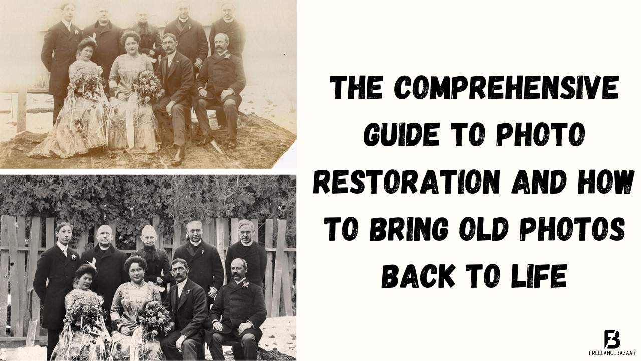 The Comprehensive Guide to Photo Restoration and How to Bring Old Photos Back to Life