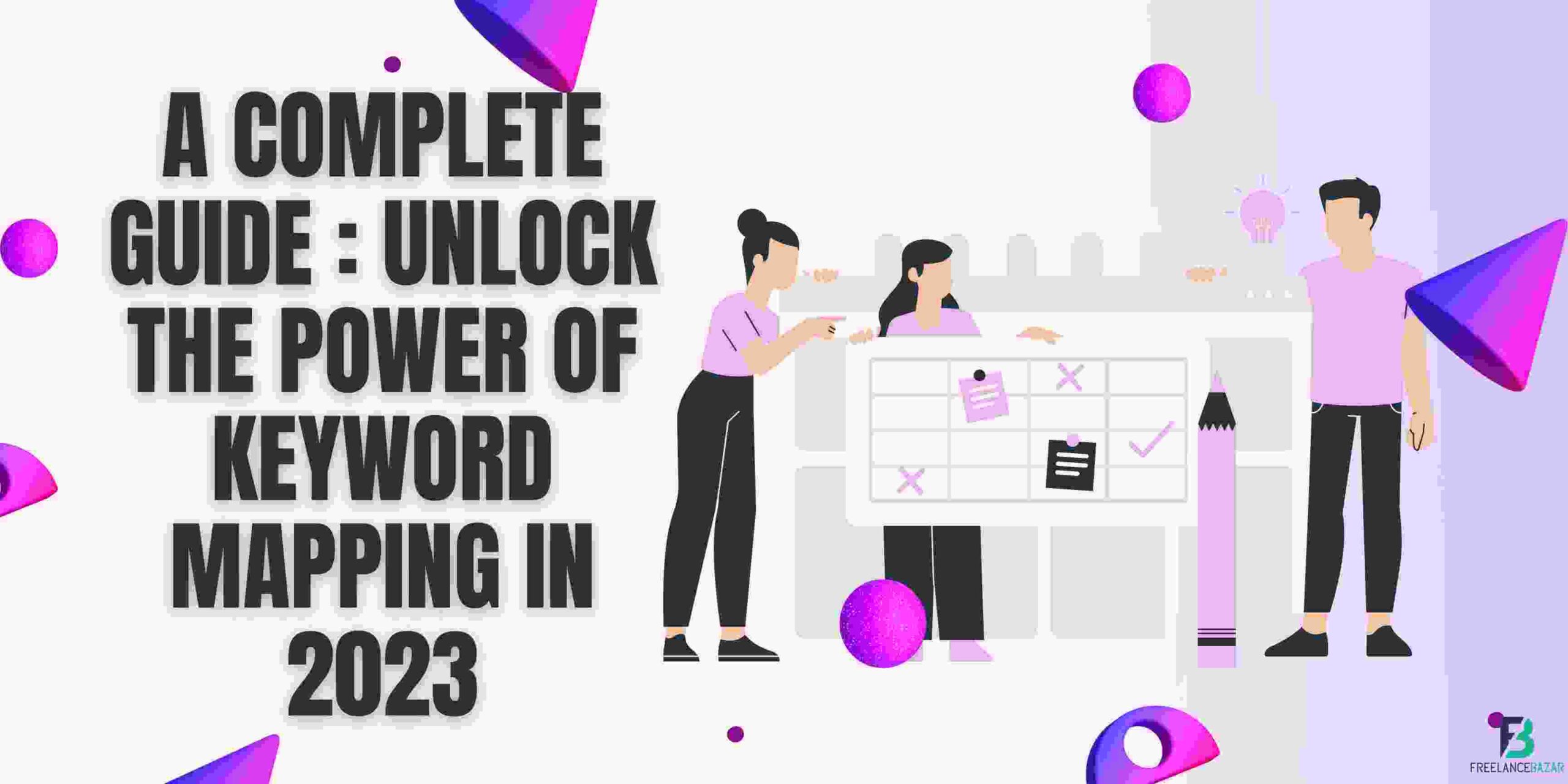 A Complete Guide : Unlock the Power of Keyword Mapping in 2023