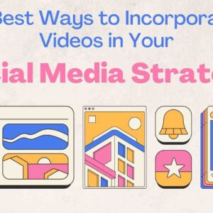 5 Best Ways to Incorporate Videos in Your Social Media Strategy