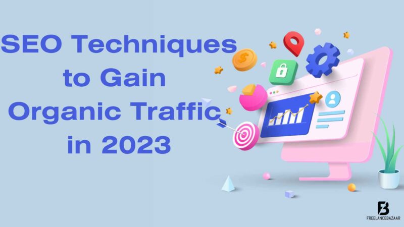 SEO Techniques to Gain Organic Traffic in 2023