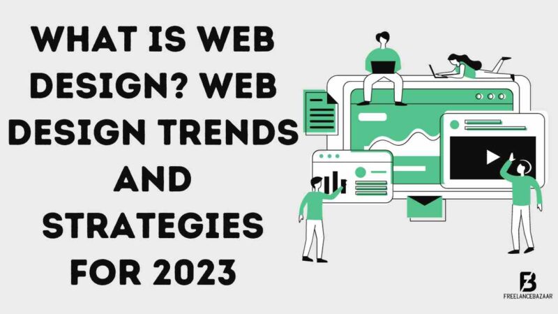 What is Web Design? Web Design Trends and Strategies for 2023