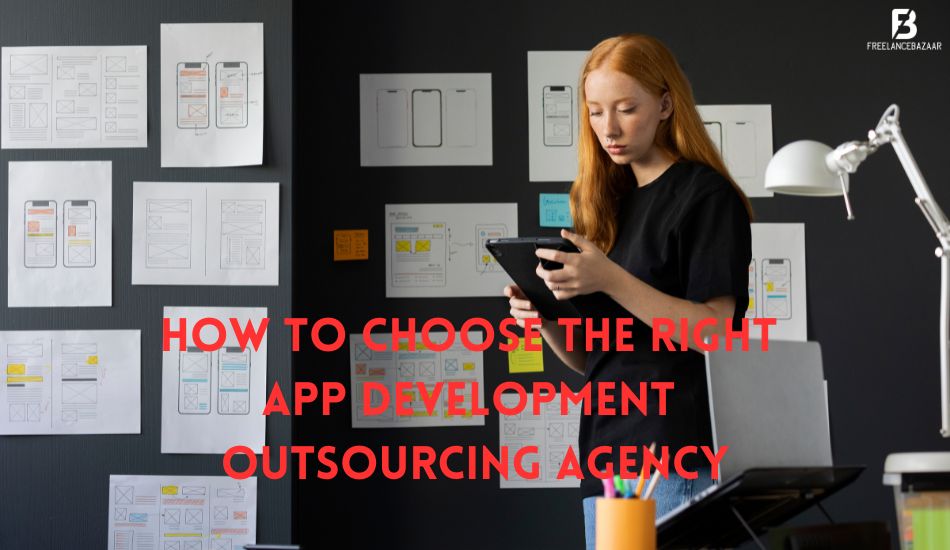 How to Choose the Right App Development Outsourcing Agency