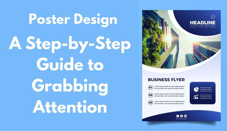 Poster Design : A Step-by-Step Guide to Grabbing Attention