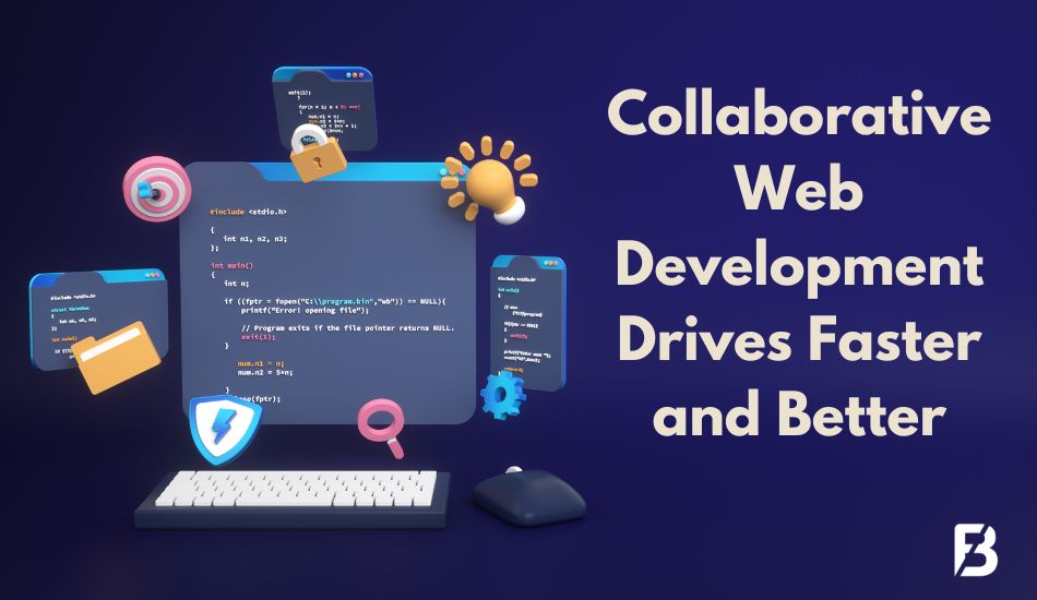 How Collaborative Web Development Drives Faster and Better Website Building