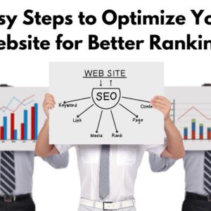 Power of SEO: Easy Steps to Optimize Your Website for Better Rankings