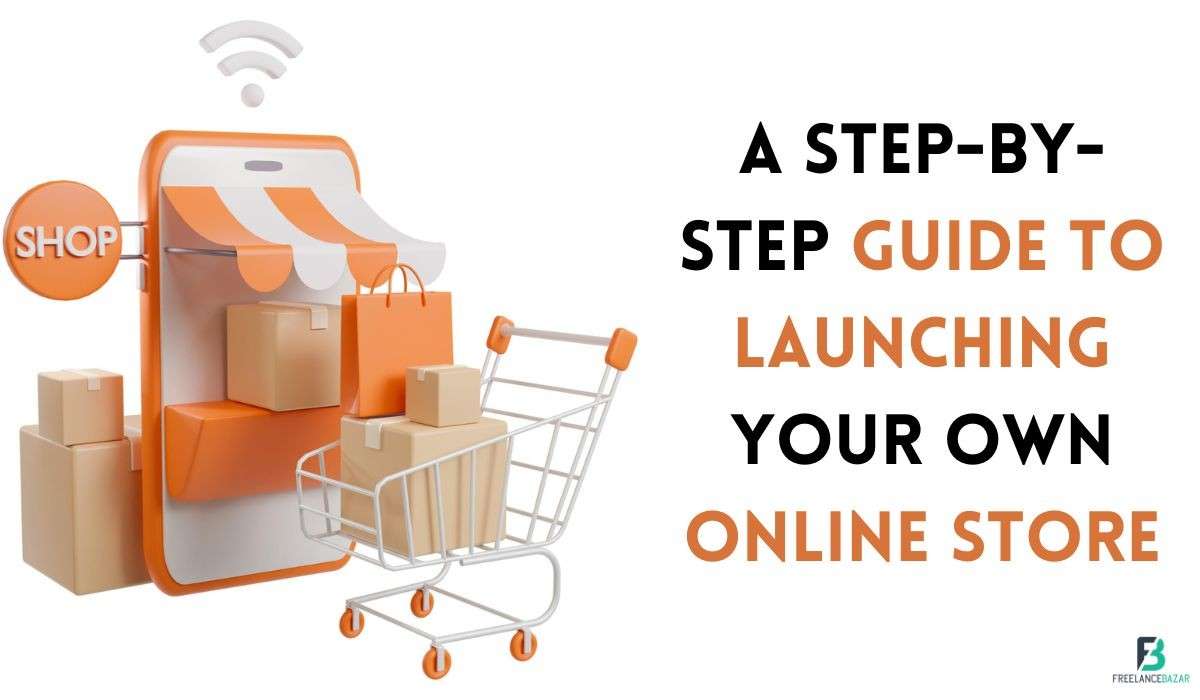 A Step-by-Step Guide to Launching Your Own Online Store